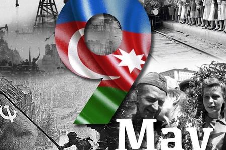 9 May – Qələbə Günü: Azərbaycanın qələbəyə töhfəsi unudulmazdır
