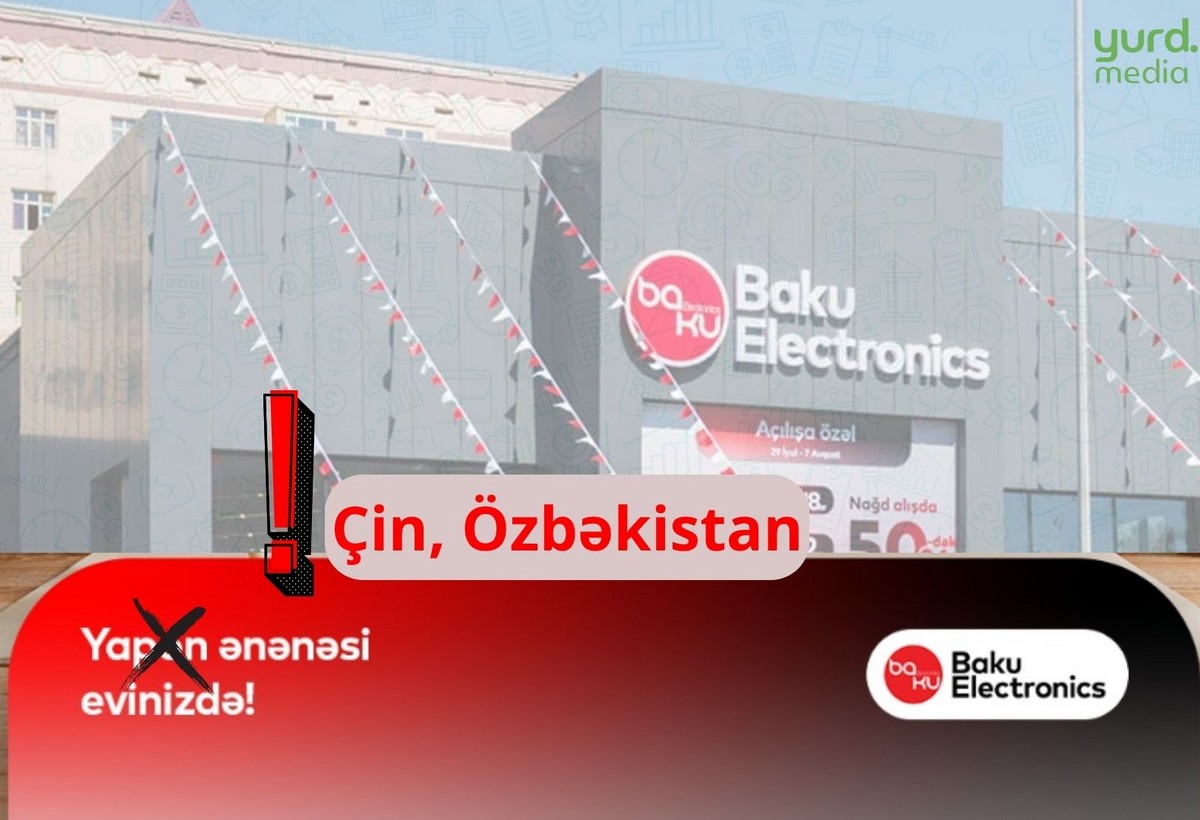 Baku Electronics Çin və Özbəkistan istehsallı malı Yapon adı ilə satır - ARAŞDIRMA
