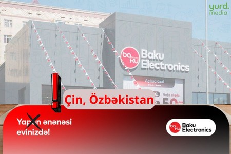 Baku Electronics Çin və Özbəkistan istehsallı malı Yapon adı ilə satır - ARAŞDIRMA