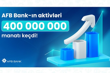 AFB Bank-ın aktivləri 400 MİLYON MANATI KEÇDİ