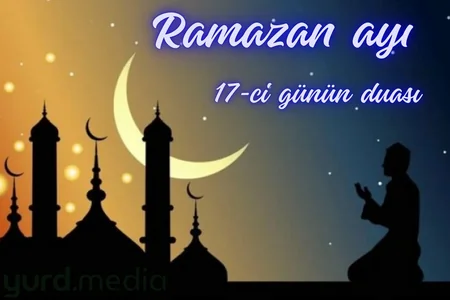 Ramazan 2026: 17-ci gün - imsak və iftar vaxtları, oruc duası