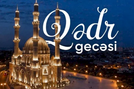 Duaların Allah dərgahında daha çox qəbul olunduğu 3-cü Qədr gecəsidir