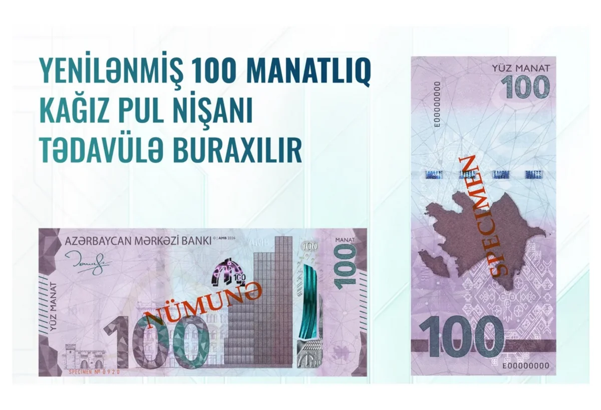 Yeni 100 manatlıq əskinasların fərqli elementləri açıqlanıb