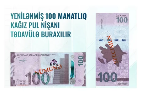 Yeni 100 manatlıq əskinasların fərqli elementləri açıqlanıb