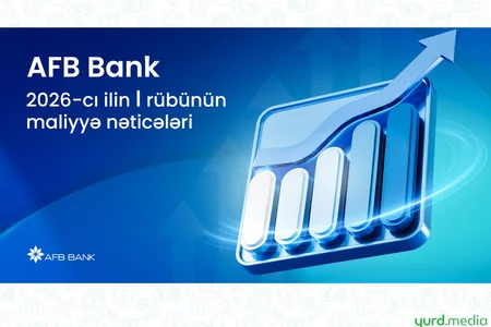 AFB Bank 2026-cı ilin I rübünü güclü maliyyə nəticələri ilə başa vurub