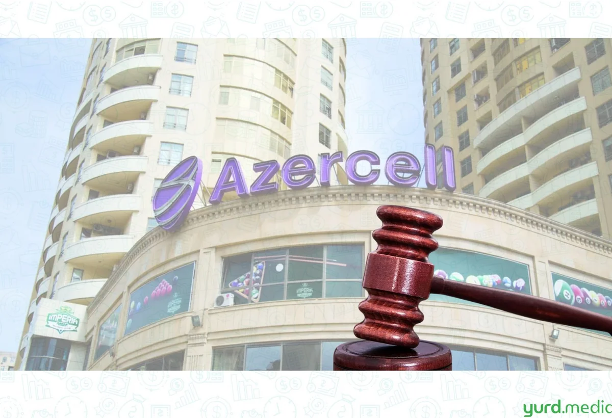 “Azercell” 60 manata görə abunəçisini məhkəməyə çəkdi