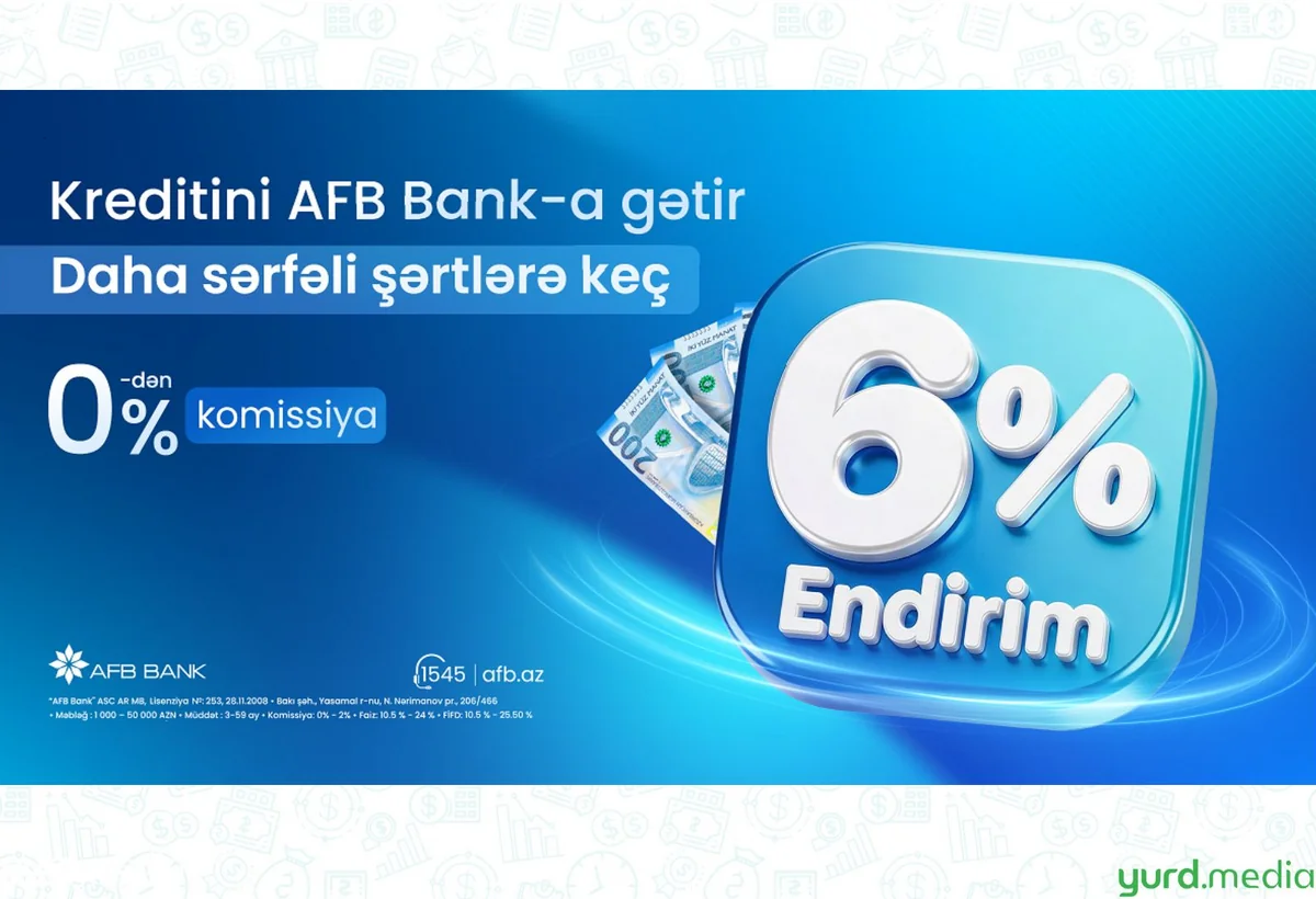 Kreditini AFB Bank-a daha sərfəli şərtlərə keçir!