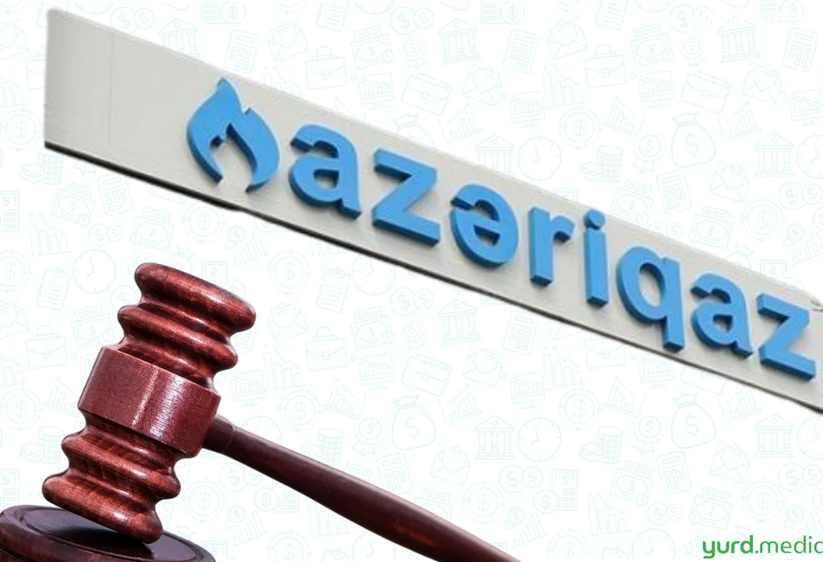 “Azəriqaz”ın yazdığı 8 min manatdan çox cərimə məhkəmədə ləğv edildi