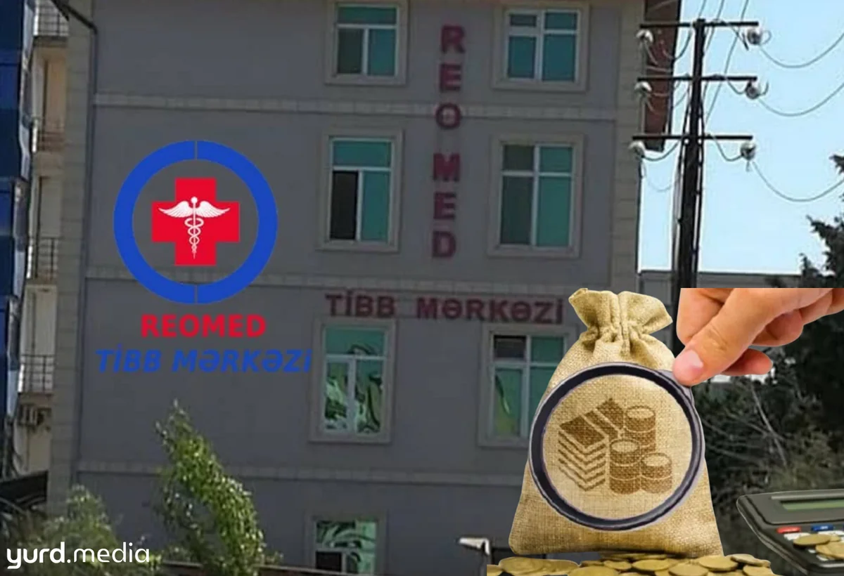 REO-MED Tibb Mərkəzinin böyük məbləğdə vergi borcu yarandı
