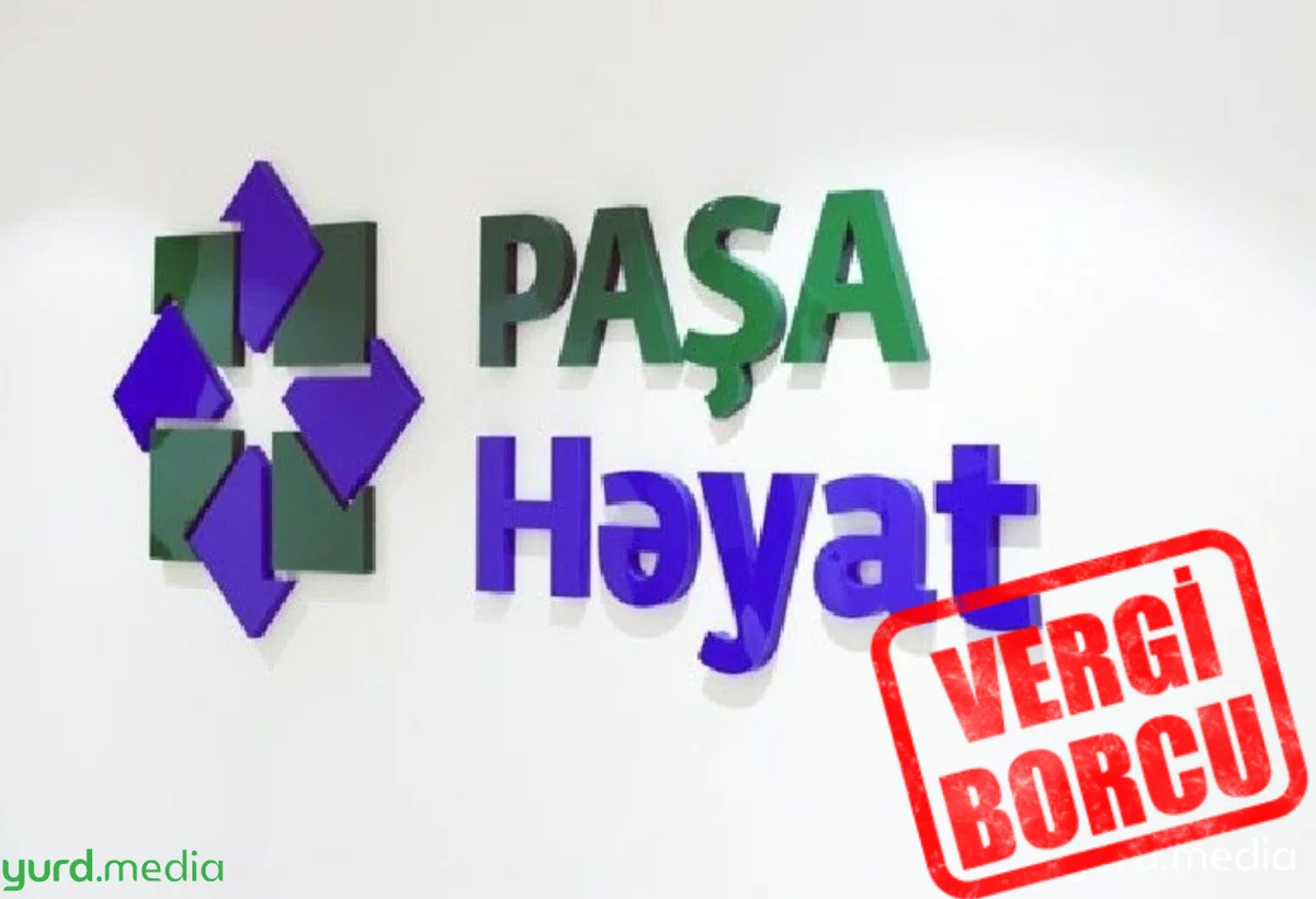 PAŞA Həyat Sığortanın dövlətə 1 milyon manat borcu yaranıb