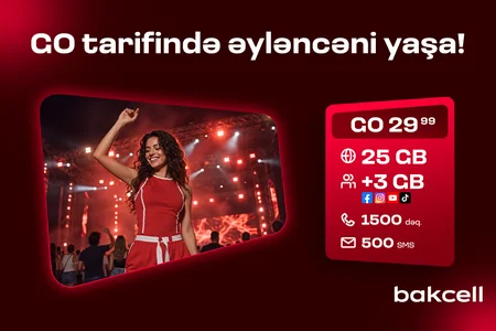 Bakcell-in “GO” tariflərinə qoşulun və üstünlüklərdən faydalanın