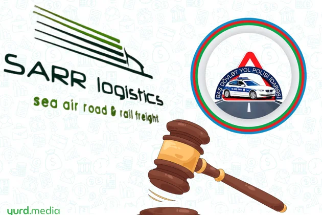 “SARR Logistics” Dövlət Yol Polisi ilə MƏHKƏMƏDƏ