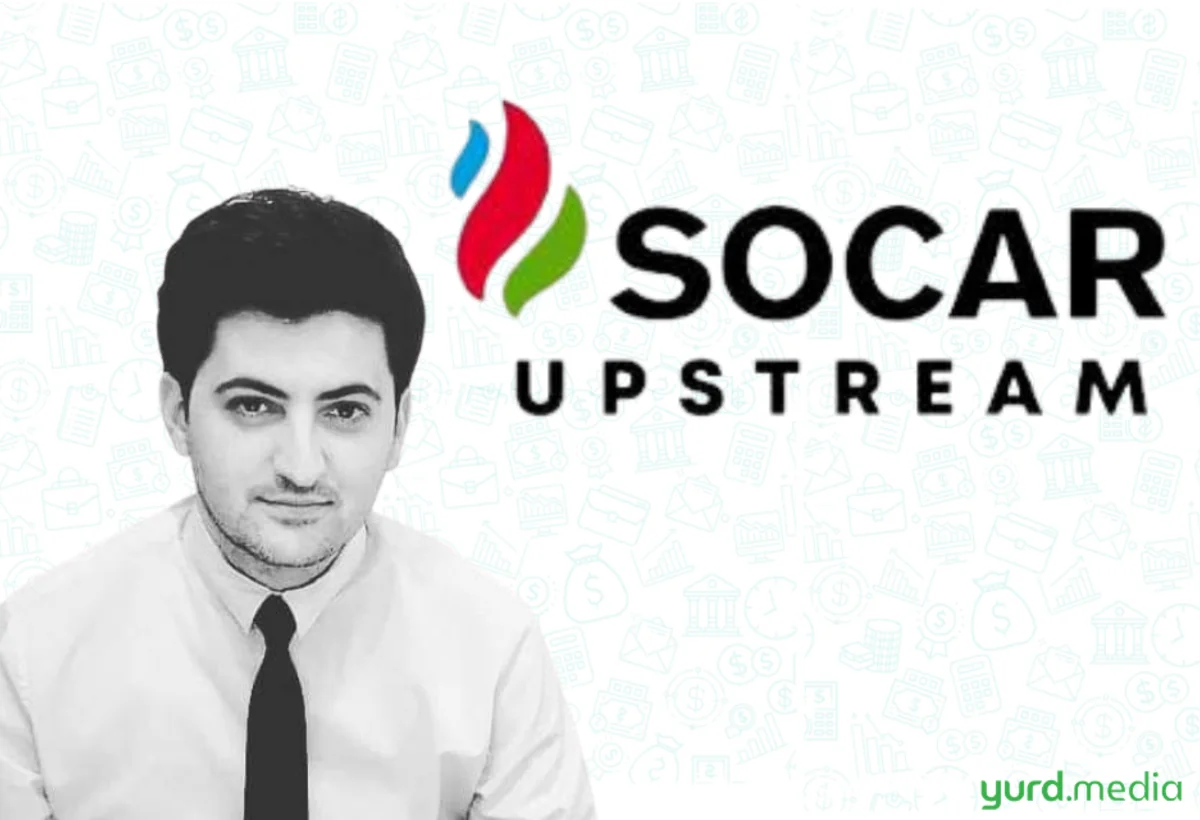 SOCAR Upstreamdə YENİ TƏYİNAT