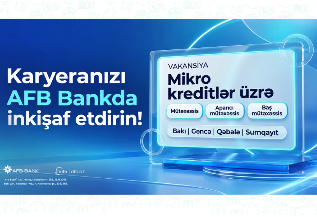 AFB bank mikrokedit sahəsi üzrə kütləvi vakansiya elan edir!